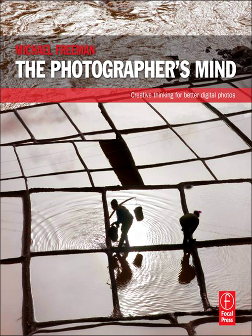 Title details for The Photographer's Mind by Michael Freeman - Available